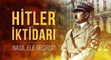 Adolf Hitler Nasıl Yükseldi? – Hitler’in Erken Dönem Kariyeri Tarihi