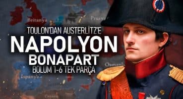 Napolyon Bonapart || TEK PARÇA Bölüm 1-6 (1793-1806) Tarihi