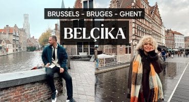 Belçika Turu  | Brüksel, Brugge, Gent Gezilecek Yerler