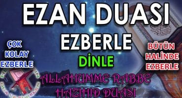 Ezan duası ezberle Allahümme Rabbe Hazihid Herkes için Ezan duası arapça Ezan duası okunuşu Dua Ve Sureler