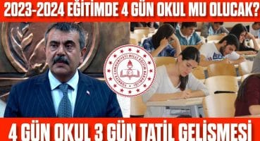 2023 – 2024 EĞİTİM DÖNEMİNDE 4 Gün Okul 3 Gün Tatil OLABİLİR! Okullarda gün sayısı düşecek mi?