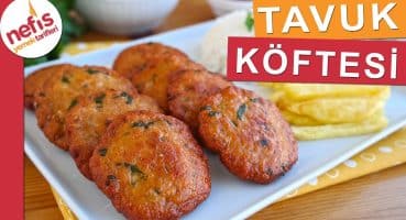 Tavuk Köftesi Nasıl Yapılır?