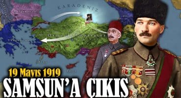 Atatürk’ün Samsun’a Çıkışı 1919 || Detaylı Kurtuluş Savaşı Belgeseli Tarihi