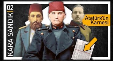 Atatürk’ün Karnesi || KARA SANDIK 02 Tarihi