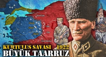1922 Büyük Taarruz || Detaylı Kurtuluş Savaşı Belgeseli Tarihi