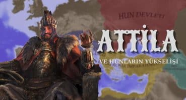 ATTİLA 1. BÖLÜM – Hunların Yükselişi ve Attila’nın İlk Yılları Tarihi