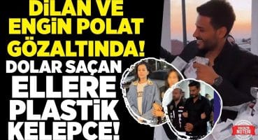 Dilan ve Engin Polat Gözaltında! Dolar Saçan Ellere Plastik Kelepçe! | Magazin Noteri Magazin Haberleri