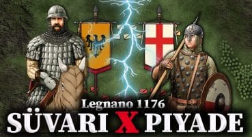 Piyade Mi Süvari Mi? Legnano Muharebesi 1176 || DFT Tarih Tarihi