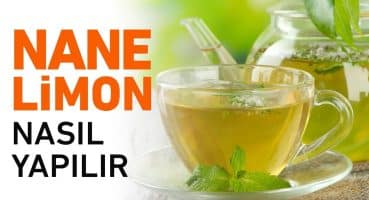 Nane Limon Nasıl Yapılır? | Nane Limon Çayı Tarifi