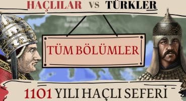 Türkler Haçlılara Karşı! – 1101 Yılı Haçlı Seferi (Tüm Bölümler) Tarihi