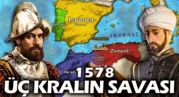 ÜÇ KRALIN SAVAŞI 1578 || Osmanlı-Portekiz-Fas Tarihi