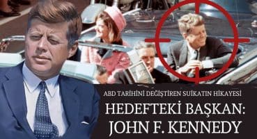 Hedefteki Başkan: John F. Kennedy – Tarihe Damga Vuran Suikastlar #2 Tarihi