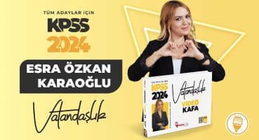20) Anayasal Gelişmeler 1 – Esra Özkan Karaoğlu (KPSS VATANDAŞLIK) 2024