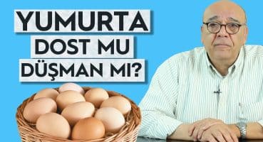 YUMURTA DOST MU DÜŞMAN MI? – (Ne Kadar Yumurta Yemeliyiz?) / 5 Dakikada Sağlık