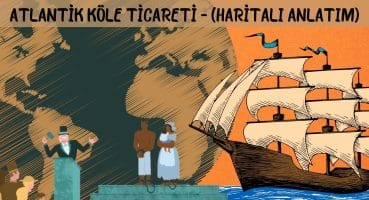 Atlantik Köle Ticareti – Okyanus Ötesine Yapılan Açgözlülük Seyahatleri Tarihi