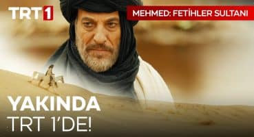 Mehmed Fetihler Sultanı Yakında TRT 1’de! Fragman izle