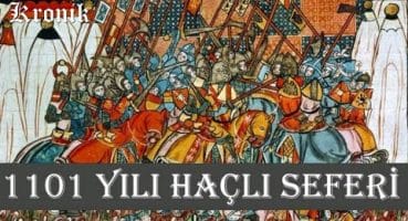 1101 Yılı Haçlı Seferi (1. Bölüm) – Çağrı, Hazırlıklar & Seferin İlk Orduları Tarihi