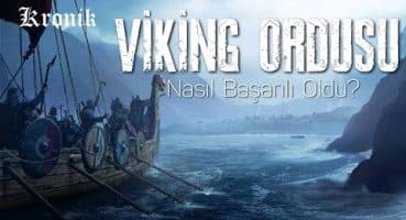 Vikinglerin Askeri Yapısı – Nasıl Başarılı Oldular? Tarihi