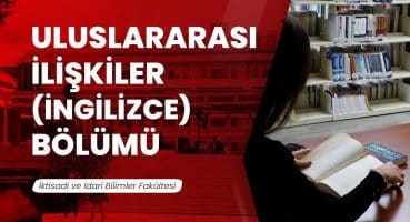 Uluslararası İlişkiler (İngilizce) Bölümü Fragman İzle