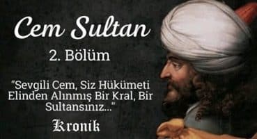 Cem Sultan (2. Bölüm) – Avrupa Saraylarında Bir Türk Şehzadesi Tarihi