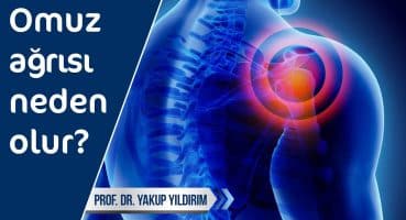 Omuz ağrısı neden olur? | Prof. Dr. Yakup YILDIRIM