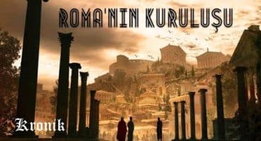 Roma’nın Kuruluşu Efsanesi – Aeneas Miti ve Remus ile Romulus Kardeşlerin Hikayesi Tarihi