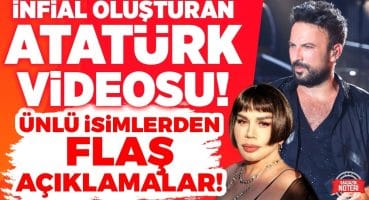 İnfial Oluşturan Atatürk Videosu! Ünlü İsimlerden Flaş Açıklamalar! Tarkan’dan Çok Konuşulan Sözler Magazin Haberleri