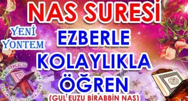 Nas suresi ezberleme Kul euzu birabbin Nas suresi ezberle Yeni yöntem Takipli Dua Ve Sureler