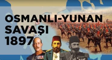 1897 Osmanlı – Yunan Savaşı || 2D Savaş || Teselya Savaşı Tarihi