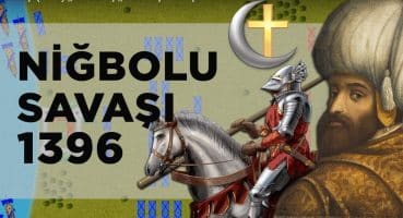 Niğbolu Savaşı (1396) || 2D Savaş || Son Haçlı Savaşı Tarihi