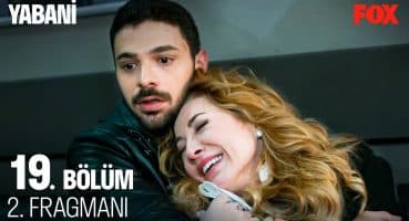 Yabani 19. Bölüm 2. Fragmanı Fragman izle