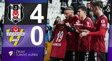BEŞİKTAŞ 4-0 EYÜPSPOR – Ziraat Türkiye Kupası 2024