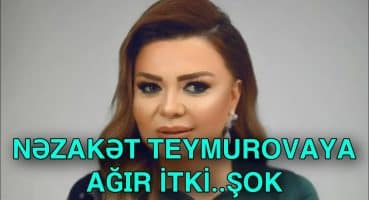 Nəzakət Teymurovaya ağır itki Fragman İzle