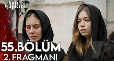 Yalı Çapkını 55. Bölüm 2. Fragmanı | Bir Babanın Kanı Boşa Gitmeyecek Fragman izle