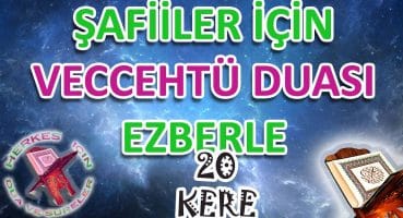 Veccehtü duası ezberleme Veccehtu duası dinle ezberle (Teveccüh Duası) iftitah duası Herkes için Dua Dua Ve Sureler