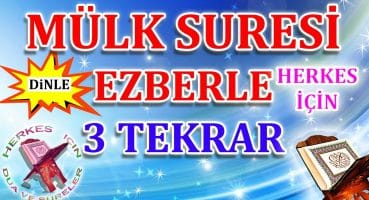 Mülk suresi ezberleme 3 tekrar Herkes için Tebareke Suresi Arapça oku Mülk suresi okunuşu ve Anlamı Dua Ve Sureler