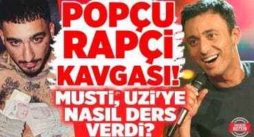 Popçu Rapçi Kavgası! Mustafa Sandal Uzi’ye Nasıl Ders Verdi? | Magazin Noteri Magazin Haberleri
