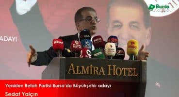 Yeniden Refah Partisi Bursa’da Büyükşehir adayı Sedat Yalçın oldu Fragman İzle