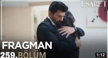 Esaret 259. Bölüm Fragman! Fragman izle