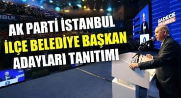 Ak Parti İstanbul İlçe Belediye Başkan Adayları Tanıtımı | 31 Mart 2024 Yerel Seçimleri Fragman İzle