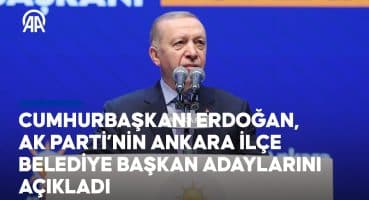 Cumhurbaşkanı Erdoğan, AK Parti’nin Ankara ilçe belediye başkan adaylarını açıkladı Fragman İzle