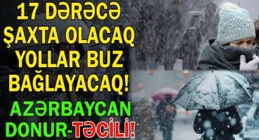 17 dərəcə şaxta olacaq yollar buz bağlayacaq – Azərbaycan donur Fragman İzle