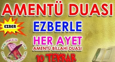 Amentü duası ezberle 10 tekrar Herkes için Dua Amentü billahi duası dinle Amentü duası okunuşu Dua Ve Sureler