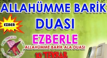 Allahümme barik duası ezberle Herkes için Dua Allahümme barik ala dinle Türkçe anlamı 10 tekrar Dua Ve Sureler