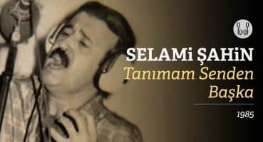 Selami Şahin – Tanımam Senden Başka (Official Audio)