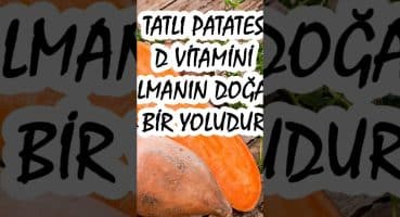 TATLI PATATES D VİTAMİNİ ZENGİNİ BİR BESİNDİR #dvitamini #patates