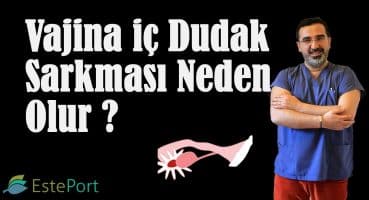 Vajina iç Dudak Sarkması Neden Olur