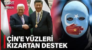 Filistin Başkanı Mahmud Abbas’tan Çin’e Yüz Kızartan Destek