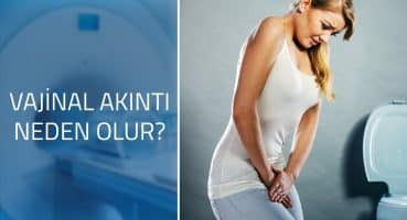 Vajinal akıntı neyin belirtisi? | Vajinal akıntı neden olur?