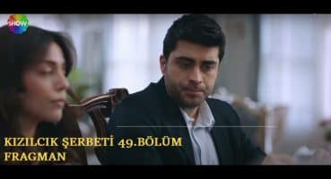 KIZILCIK ŞERBETİ 49. BÖLÜM FRAGMAN.. Fragman izle